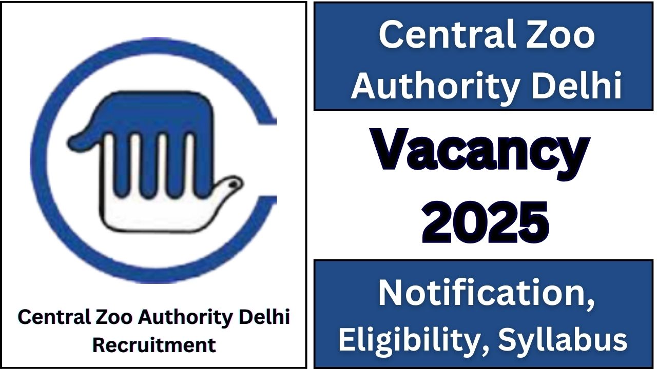 Central Zoo Authority Delhi Recruitment 2025